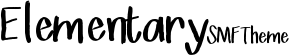 Elementary Theme Made By : TwitchisMental